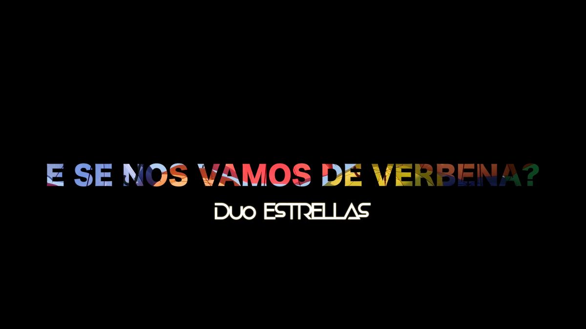 O Dúo Estrellas estrea o seu primeiro single 'E Se Nos Vamos De Verbena'